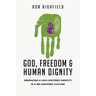 God, Freedom & Human Dignity: Embracing a God-Centered Identity in a Me-Centered Culture