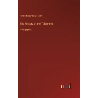 The History of the Telephone: in large print