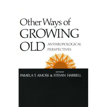 Other Ways of Growing Old: Anthropological Perspectives