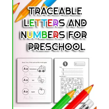 Traceable Letters and Numbers for Preschool: Handwriting Practice Tracing Alphabet and Number Coloring Books for Kindergarten Kids Ages 3-5 Years - AB