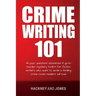 Crime Writing 101: All Your Questions Answered. A Go-To Murder Mystery Toolkit For Fiction Writers Who Want To Write A Thrilling Crime No