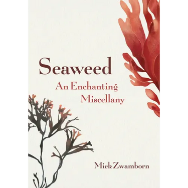Seaweed, an Enchanting Miscellany