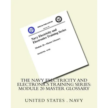 The Navy Electricity and Electronics Training Series: Module 20 Master Glossary