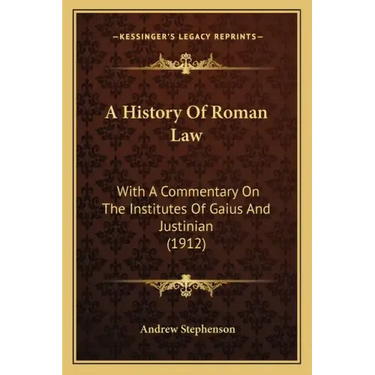 A History Of Roman Law: With A Commentary On The Institutes Of Gaius And Justinian (1912)