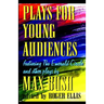 Plays for Young Audiences by Max Bush: An Anthology of Selected Plays for Young Audiences