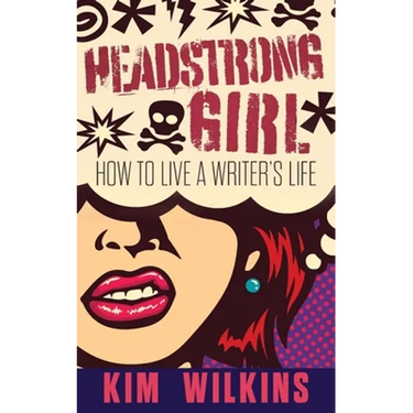 Headstrong Girl: How To Live A Writer's Life