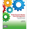 Multi-Domain Master Data Management: Advanced MDM and Data Governance in Practice