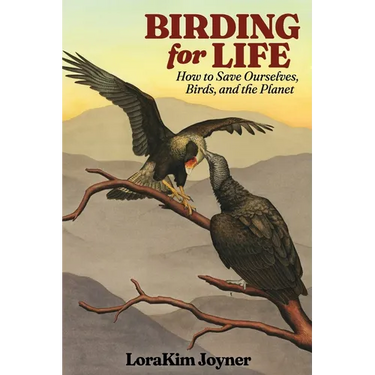 Birding for Life: How to Save Ourselves, Birds, and the Planet