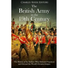 The British Army in the 19th Century: The History of the Soldiers Who Defeated Napoleon and Oversaw the World's Greatest Empire