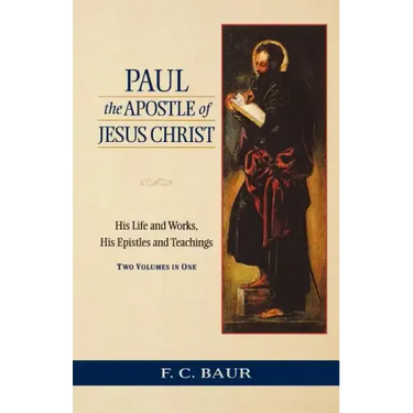 Paul the Apostle of Jesus Christ: His Life and Works, His Epistles and Teachings