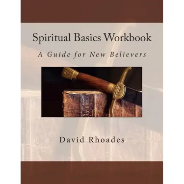 Spiritual Basics Workbook: A Guide for New Believers