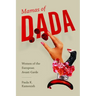 Mamas of Dada: Women of the European Avant-Garde