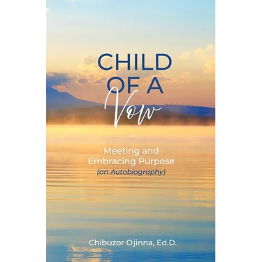 Child of a Vow: Meeting and Embracing Purpose (an Autobiography)