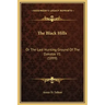 The Black Hills: Or the Last Hunting Ground of the Dakotas V1 (1899)