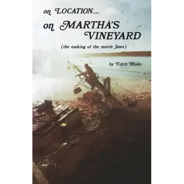 On Location.....on Martha's Vineyard: (The Making of the Movie "Jaws")
