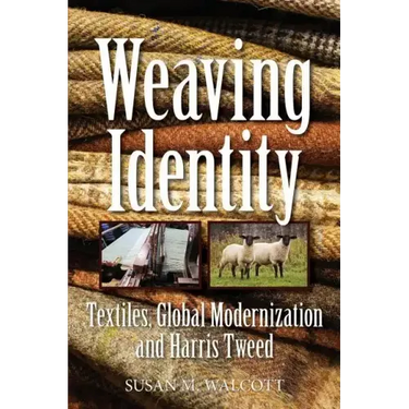 Weaving Identity: Textiles, Global Modernization and Harris Tweed