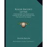 Roger Bacon's Letter: Concerning the Marvelous Power of Art and Nature and the Nullity of Magic