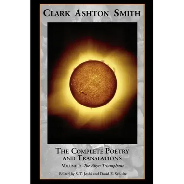 The Complete Poetry and Translations Volume 1: The Abyss Triumphant