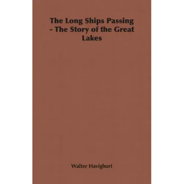 The Long Ships Passing - The Story of the Great Lakes