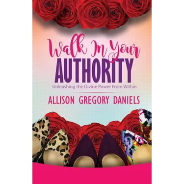 Walk in Your Authority: Unleashing the Divine Power From Within
