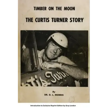 Timber on the moon The Curtis Turner Story