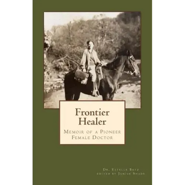 Frontier Healer: Memoir of a Pioneer Female Doctor