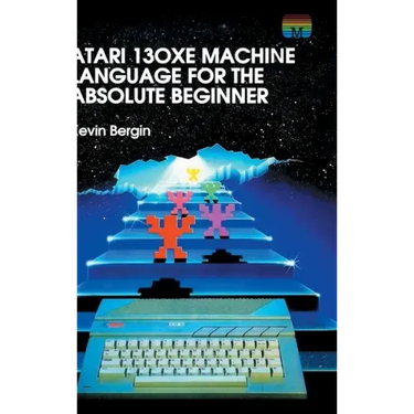 Atari 130XE Machine Language for the Absolute Beginner