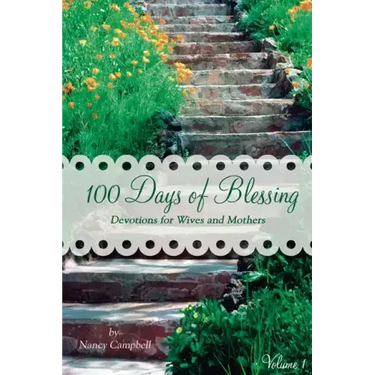 100 Days of Blessing - Volume 1: Devotions for Wives and Mothers