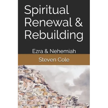 Spiritual Renewal & Rebuilding: Ezra & Nehemiah