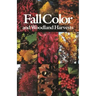 Fall Color and Woodland Harvests: A Guide to the More Colorful Fall Leaves and Fruits of the Eastern Forests
