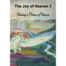 The Joy of Heaven 1: Painting a Picture of Heaven