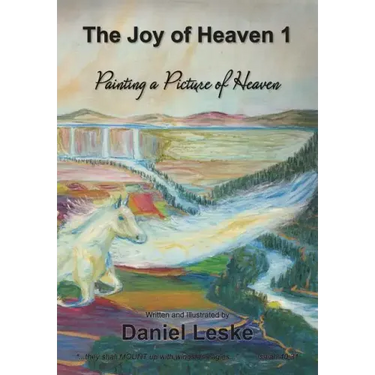 The Joy of Heaven 1: Painting a Picture of Heaven