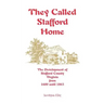 They Called Stafford Home: The Development of Stafford County, Virginia, from 1600 until 1865