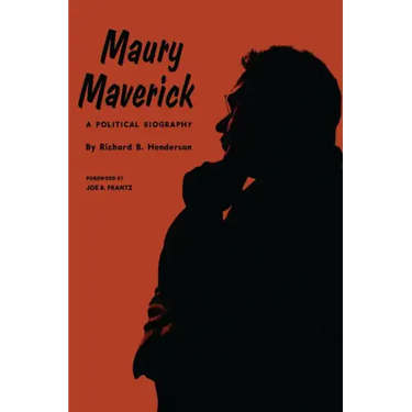 Maury Maverick: A Political Biography