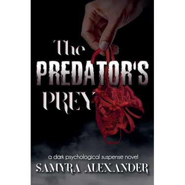 The Predator's Prey: A Dark Psychological Suspense Novel