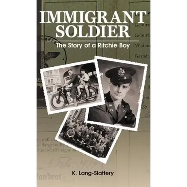 Immigrant Soldier: The Story of a Ritchie Boy