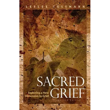 Sacred Grief: Exploring a New Dimension to Grief, Second Edition