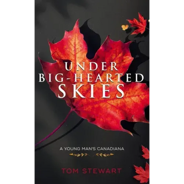 Under Big-Hearted Skies: A Young Man's Memoir of Adventure, Wilderness, & Love