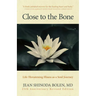 Close to the Bone: Life-Threatening Illness as a Soul Journey