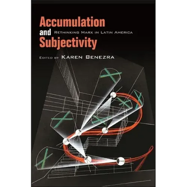 Accumulation and Subjectivity: Rethinking Marx in Latin America