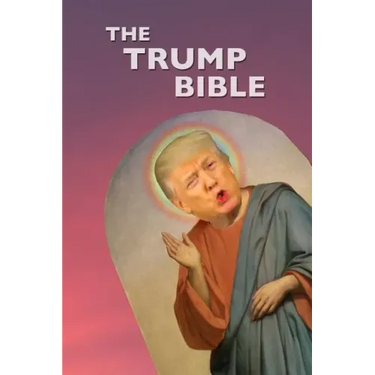 The Trump Bible: The Gospel of Donald Trump