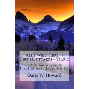 All's Well Here: Life's Outtakes Year Two