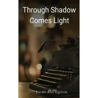 Through Shadow Comes Light