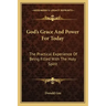 God's Grace and Power for Today: The Practical Experience of Being Filled with the Holy Spirit