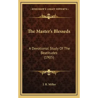 The Master's Blesseds: A Devotional Study of the Beatitudes (1905)