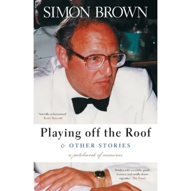 Playing Off The Roof & Other Stories: A patchwork of memories