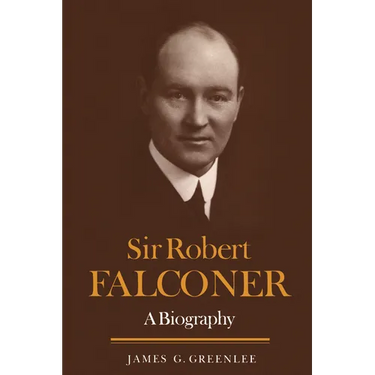 Sir Robert Falconer: A Biography