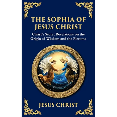The Sophia of Jesus Christ: Revealing Divine Wisdom and Spiritual Enlightenment