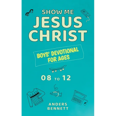 Show Me Jesus Christ: Boys' Devotional for Ages 08 to 12