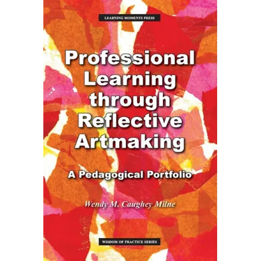 Professional Learning through Reflective Artmaking: A Pedagogical Portfolio